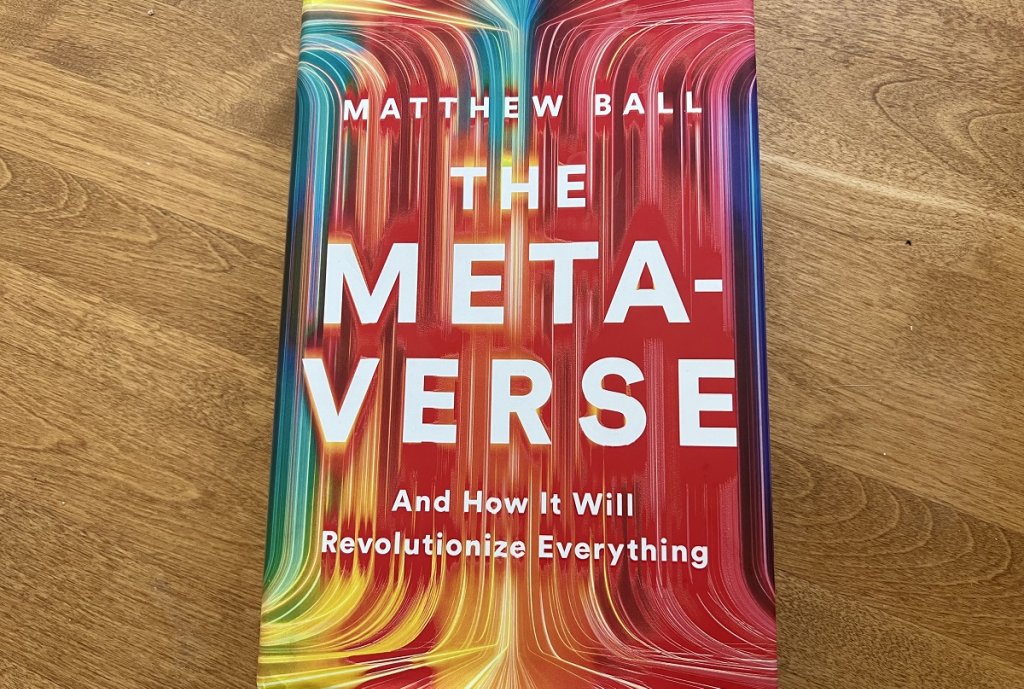 The Metaverse: And How It Will Revolutionize Everything